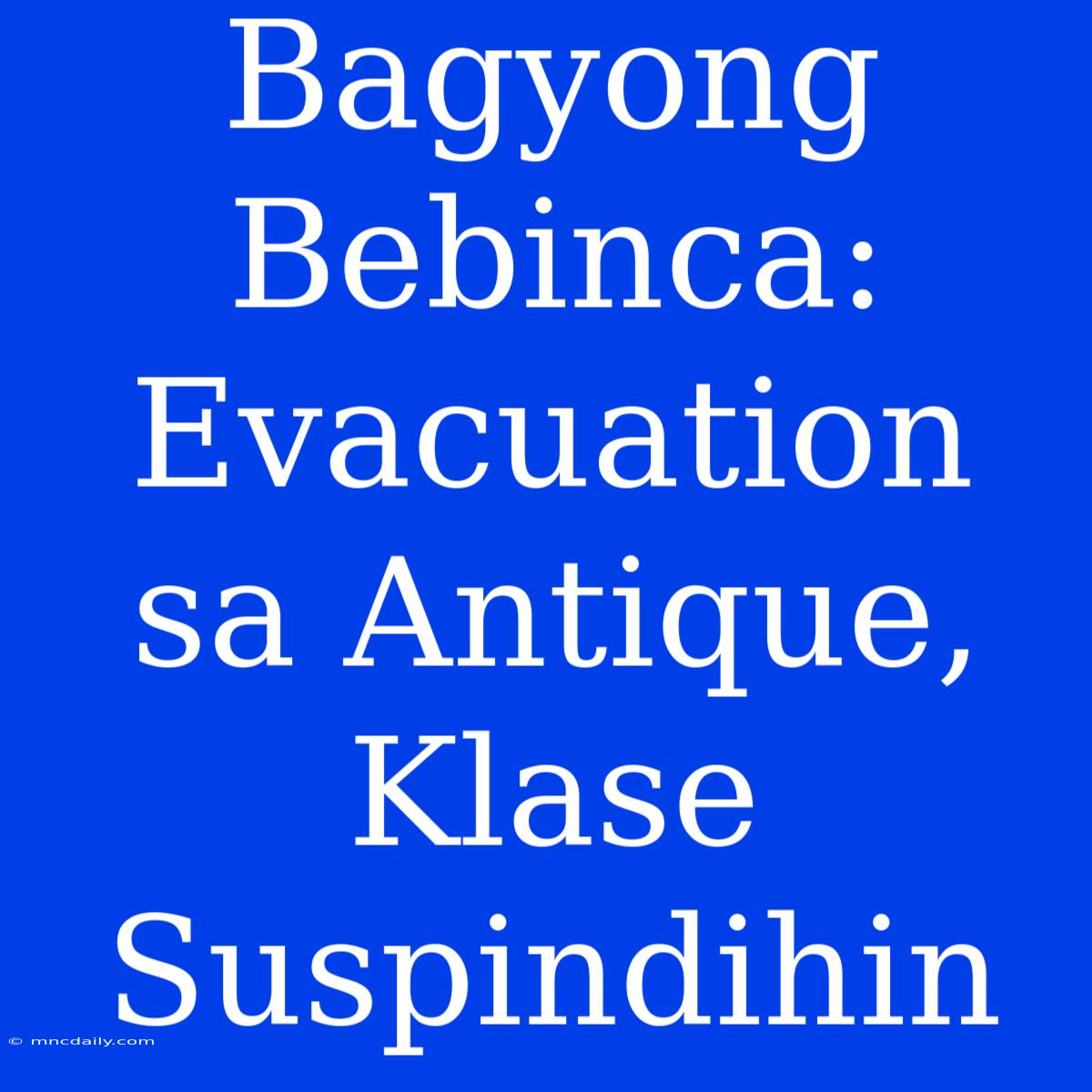 Bagyong Bebinca: Evacuation Sa Antique, Klase Suspindihin