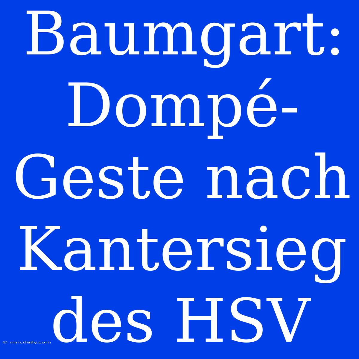 Baumgart: Dompé-Geste Nach Kantersieg Des HSV