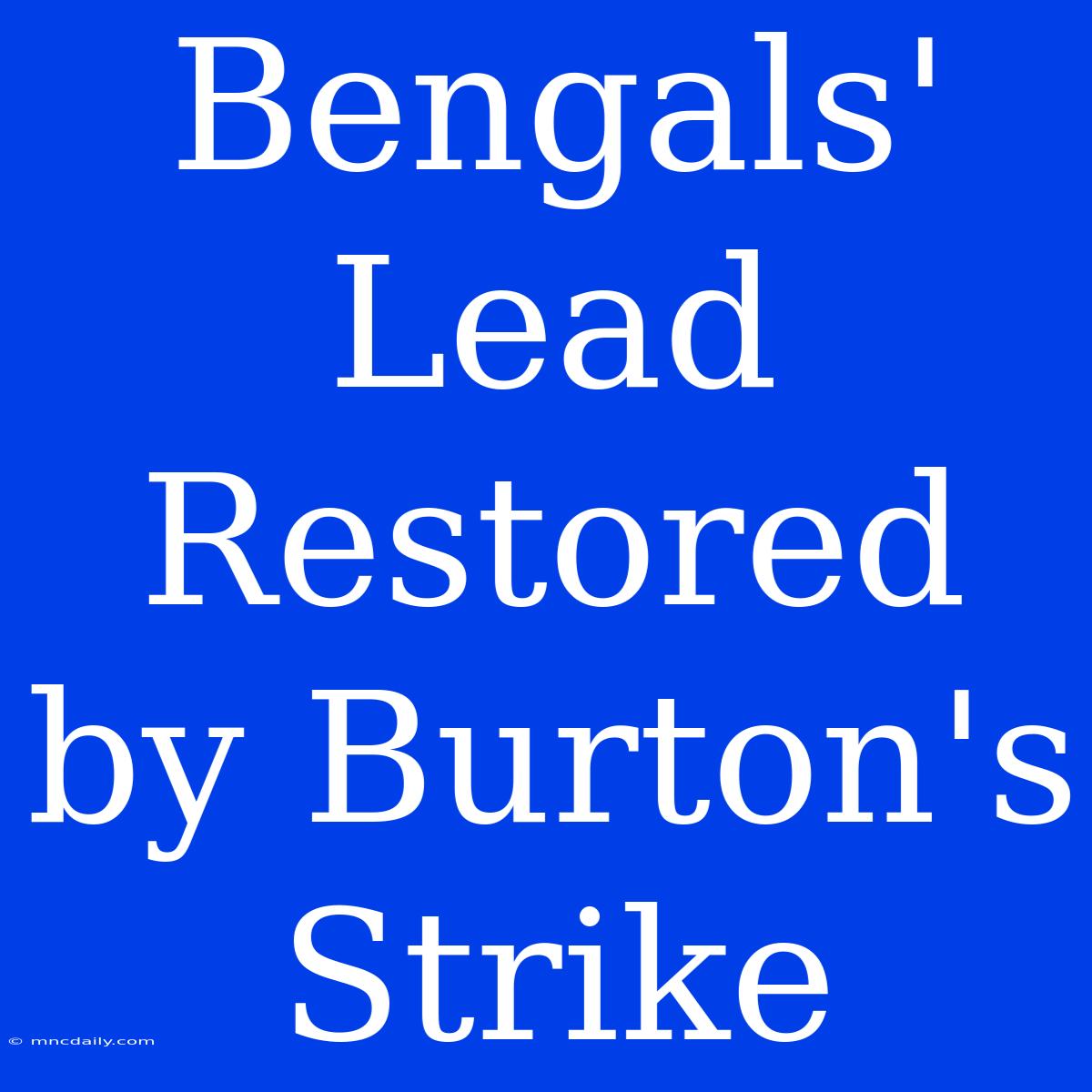 Bengals' Lead Restored By Burton's Strike