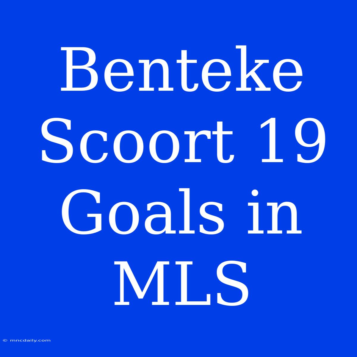 Benteke Scoort 19 Goals In MLS