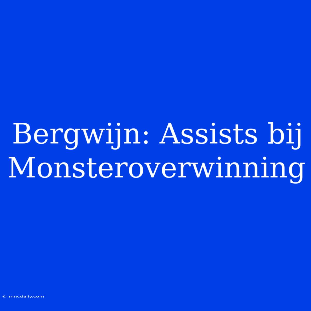 Bergwijn: Assists Bij Monsteroverwinning