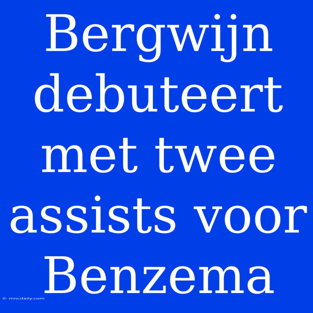 Bergwijn Debuteert Met Twee Assists Voor Benzema 