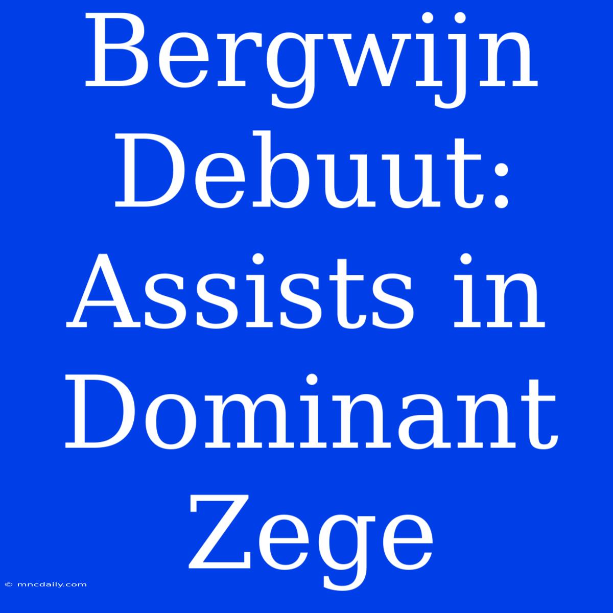 Bergwijn Debuut: Assists In Dominant Zege