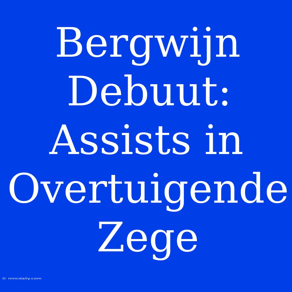 Bergwijn Debuut: Assists In Overtuigende Zege