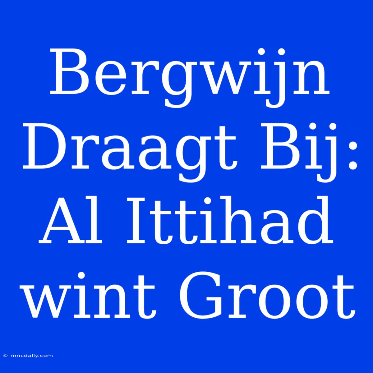 Bergwijn Draagt Bij: Al Ittihad Wint Groot