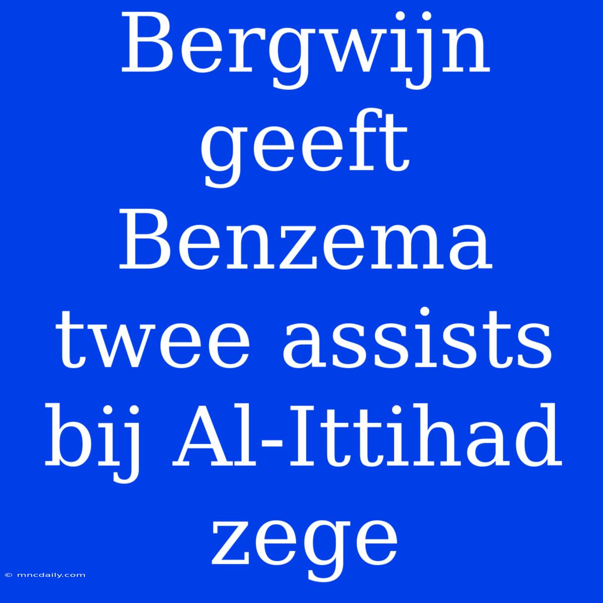 Bergwijn Geeft Benzema Twee Assists Bij Al-Ittihad Zege