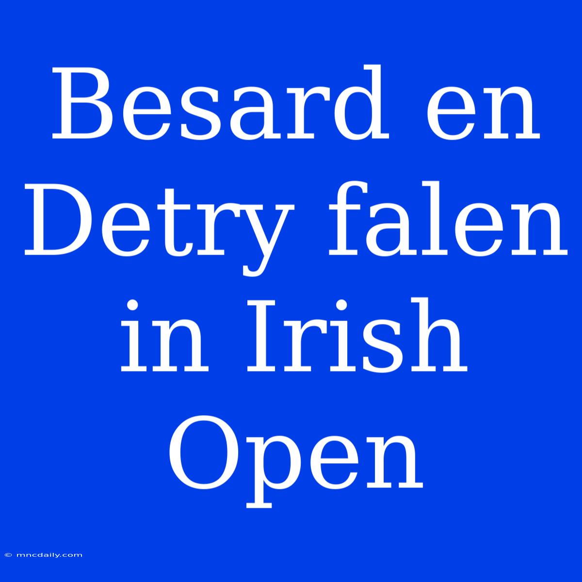 Besard En Detry Falen In Irish Open