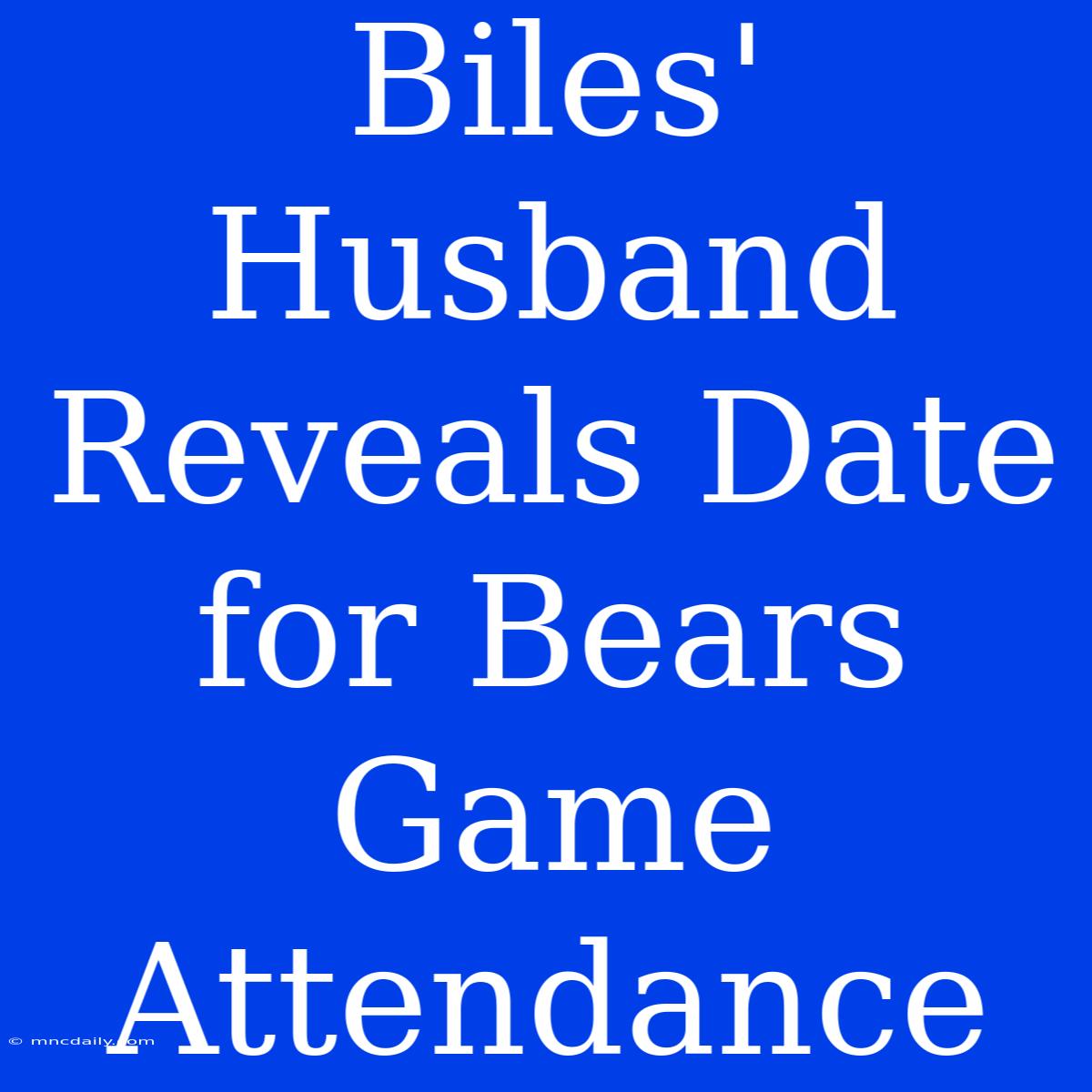 Biles' Husband Reveals Date For Bears Game Attendance 