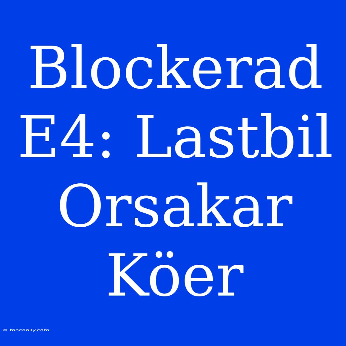 Blockerad E4: Lastbil Orsakar Köer