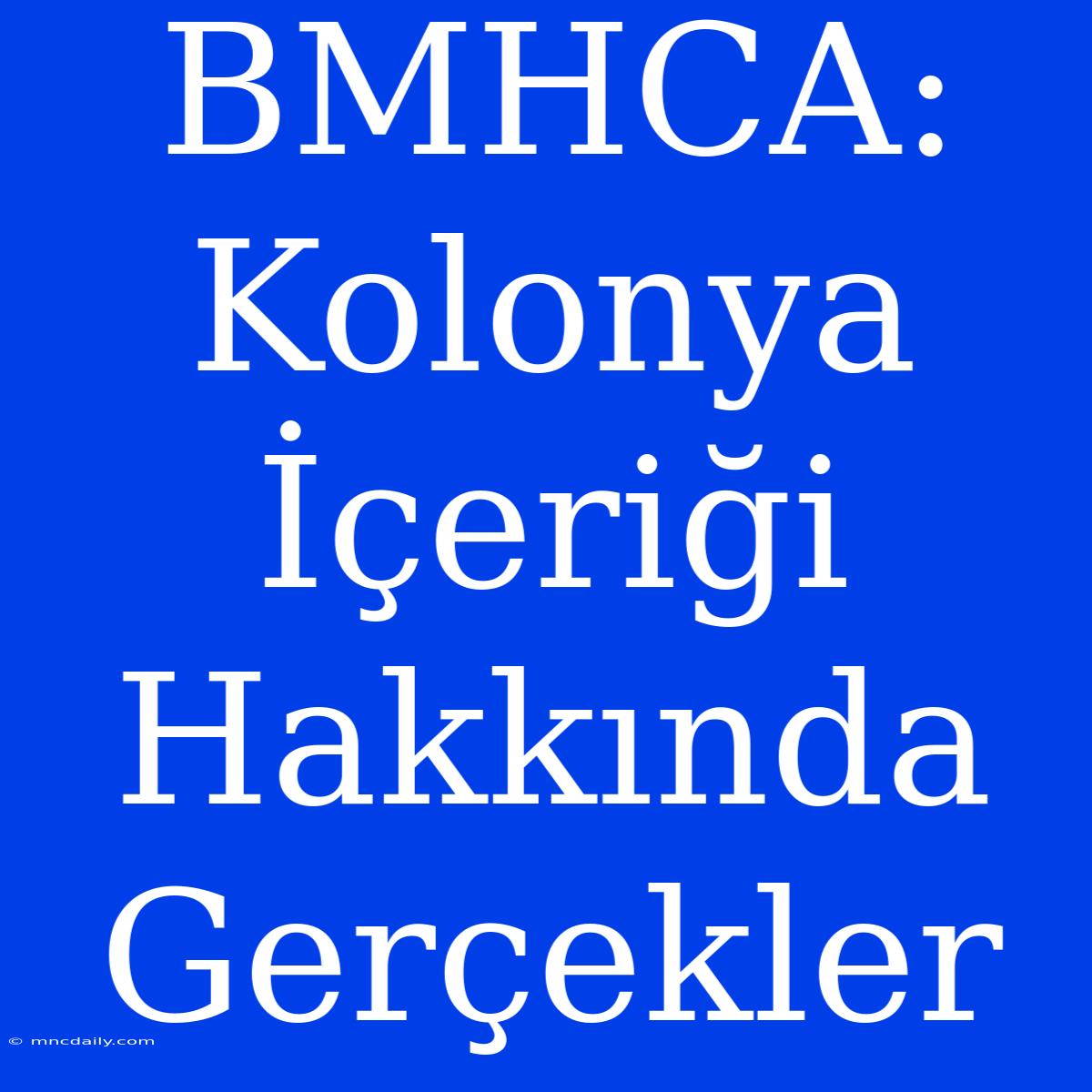 BMHCA: Kolonya İçeriği Hakkında Gerçekler