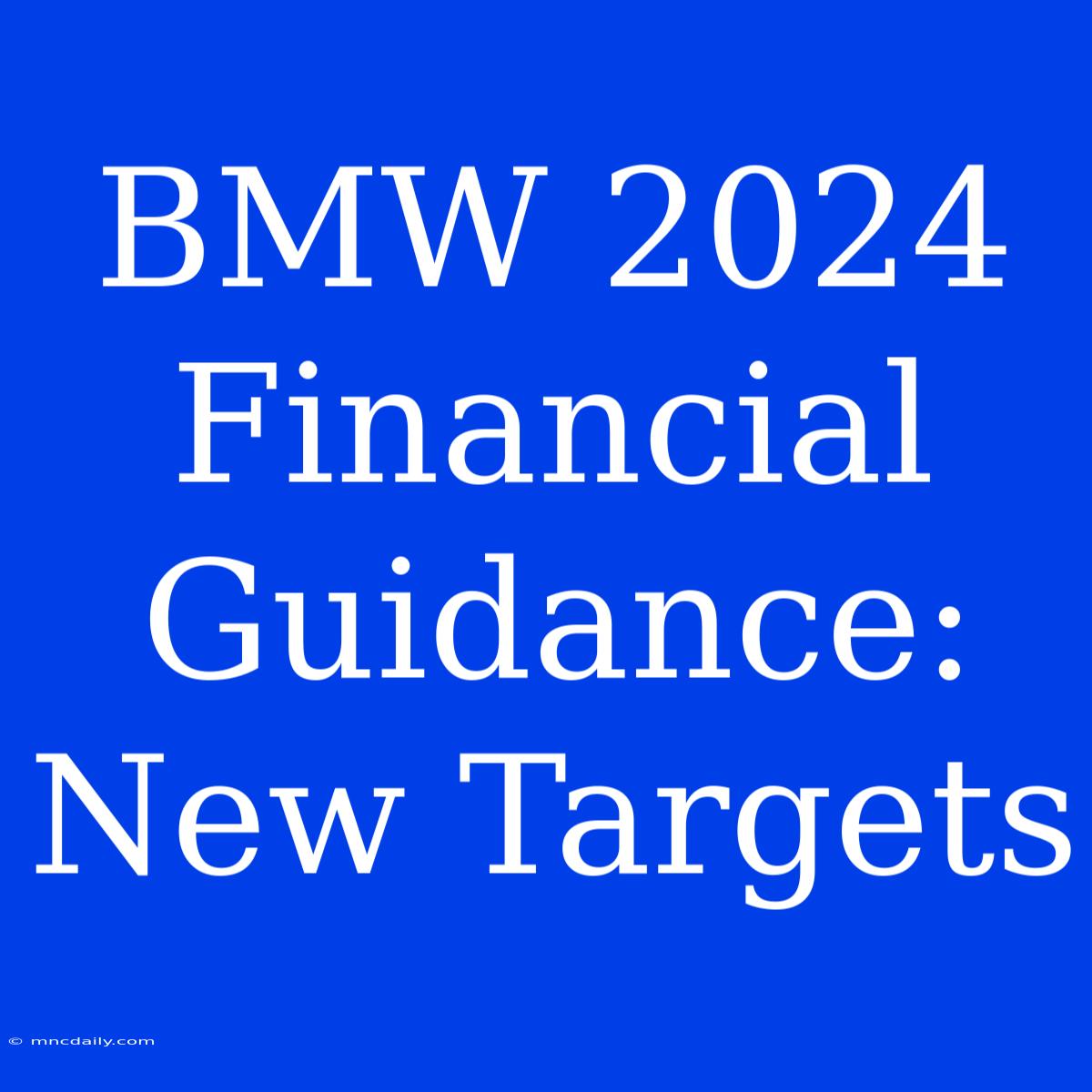 BMW 2024 Financial Guidance: New Targets