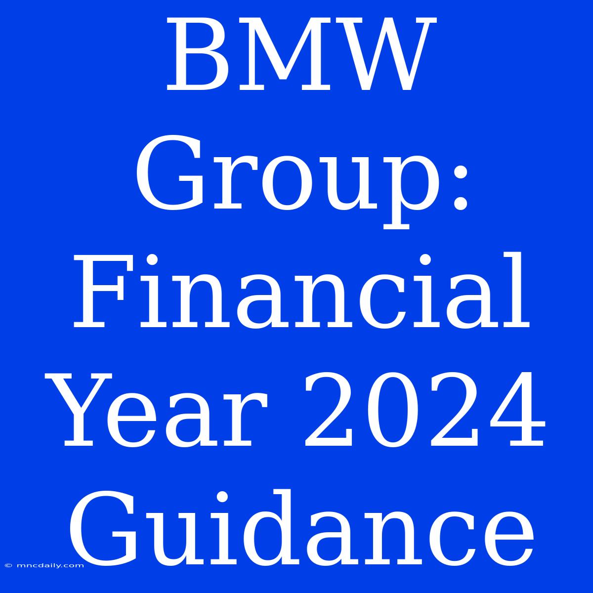 BMW Group: Financial Year 2024 Guidance 