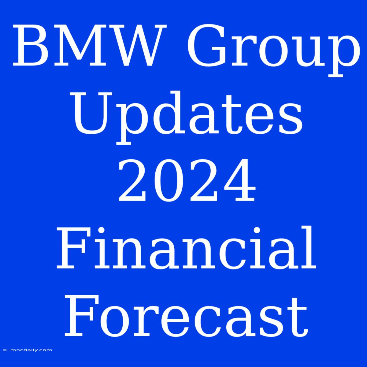 BMW Group Updates 2024 Financial Forecast