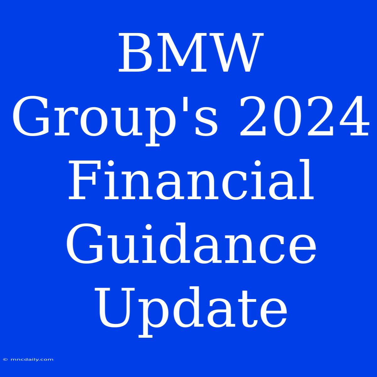 BMW Group's 2024 Financial Guidance Update