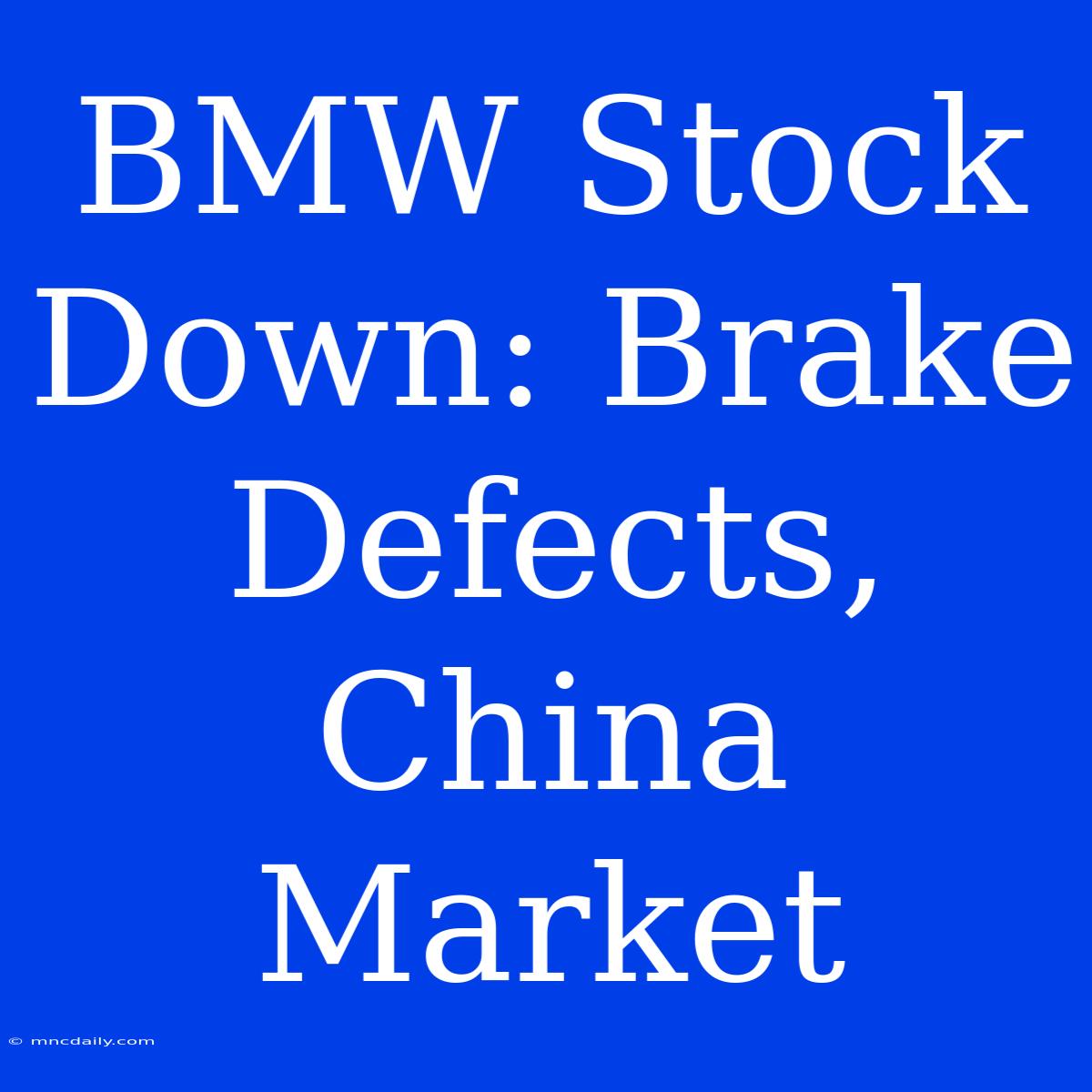 BMW Stock Down: Brake Defects, China Market