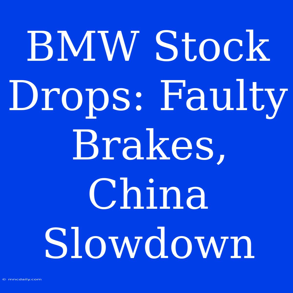 BMW Stock Drops: Faulty Brakes, China Slowdown