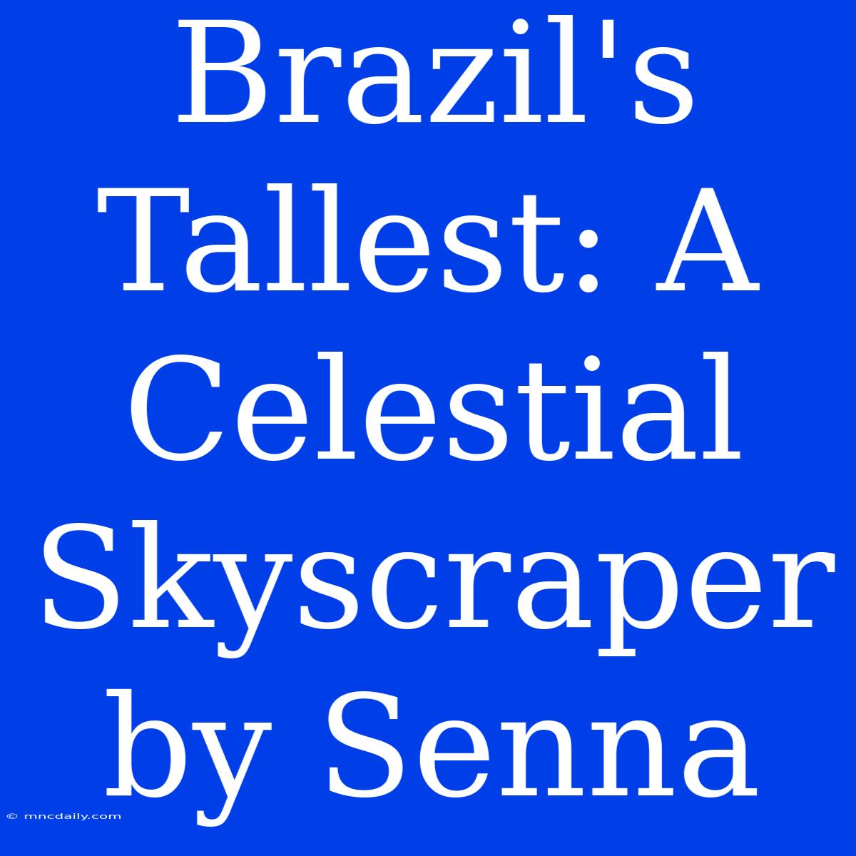 Brazil's Tallest: A Celestial Skyscraper By Senna