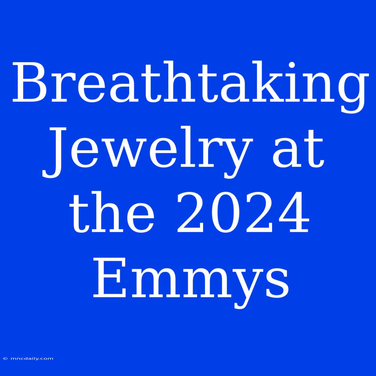 Breathtaking Jewelry At The 2024 Emmys