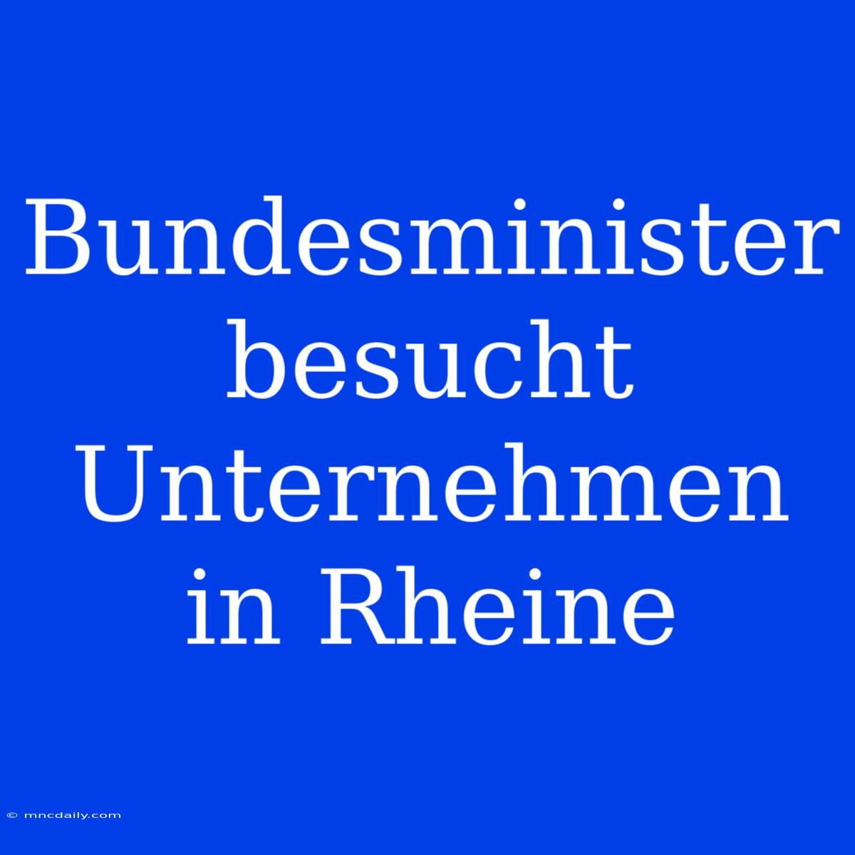 Bundesminister Besucht Unternehmen In Rheine