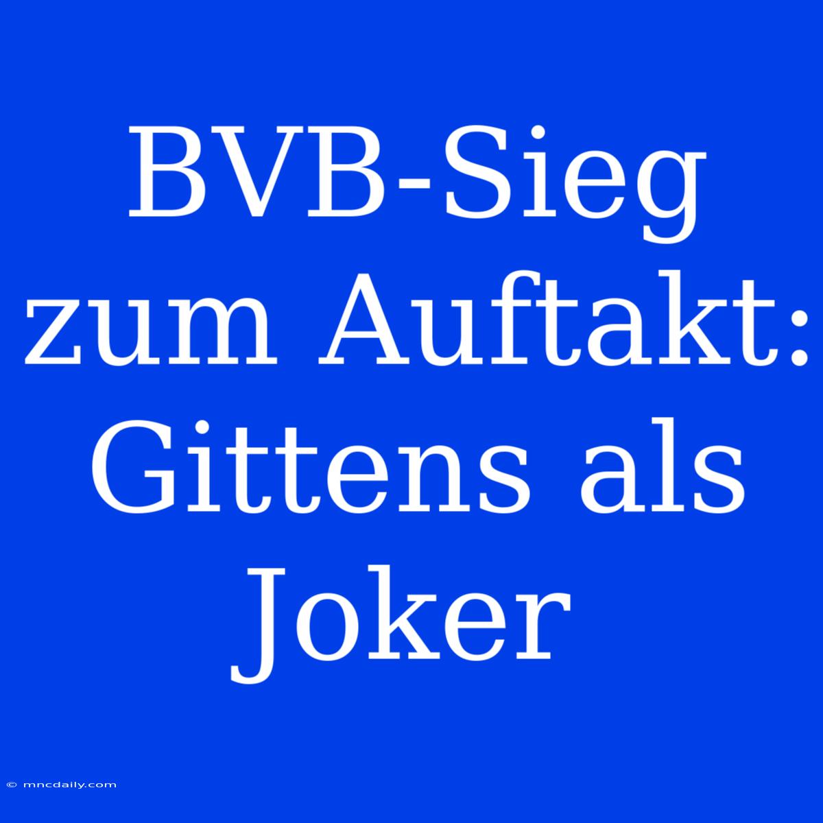 BVB-Sieg Zum Auftakt: Gittens Als Joker