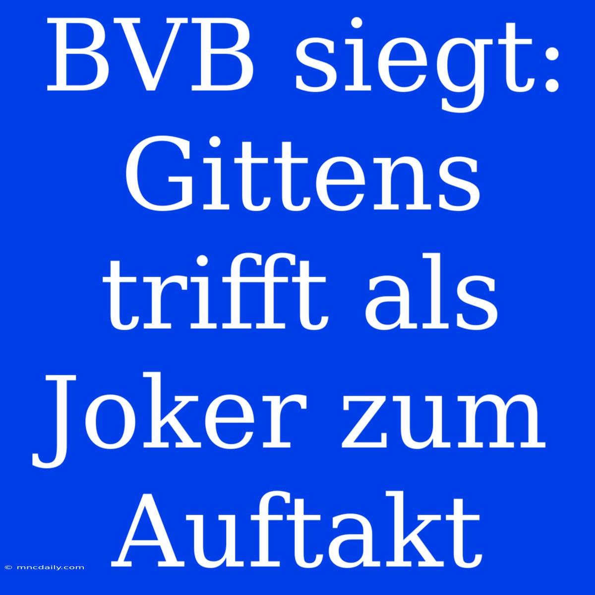 BVB Siegt: Gittens Trifft Als Joker Zum Auftakt