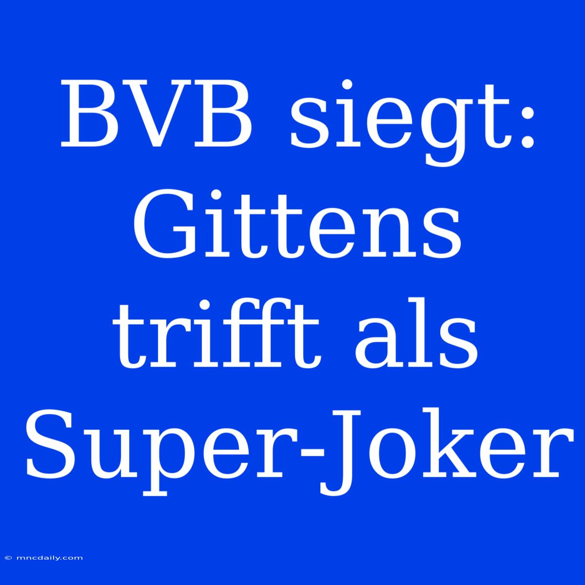 BVB Siegt: Gittens Trifft Als Super-Joker