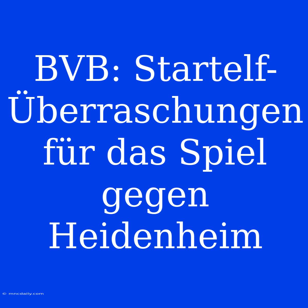 BVB: Startelf-Überraschungen Für Das Spiel Gegen Heidenheim