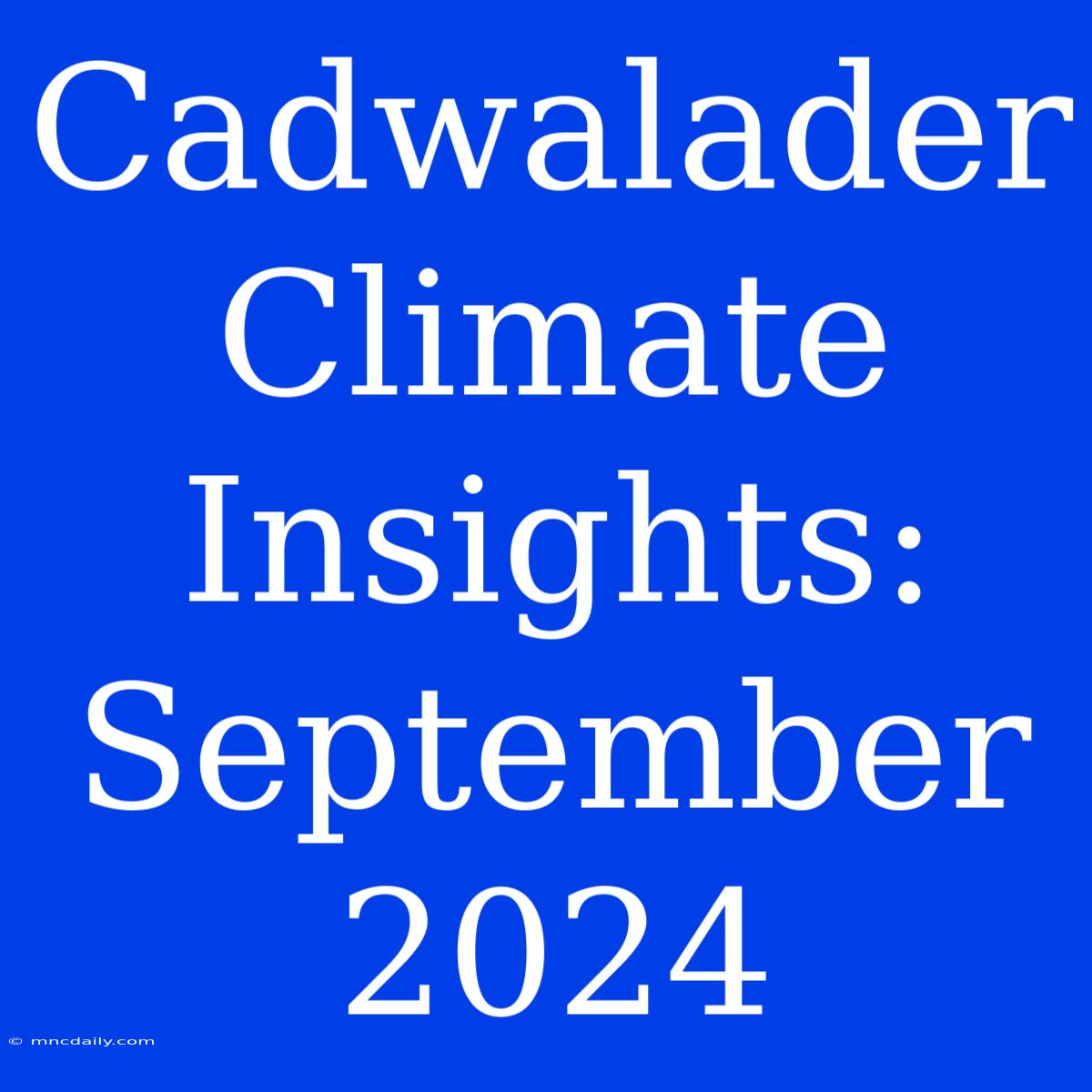 Cadwalader Climate Insights: September 2024