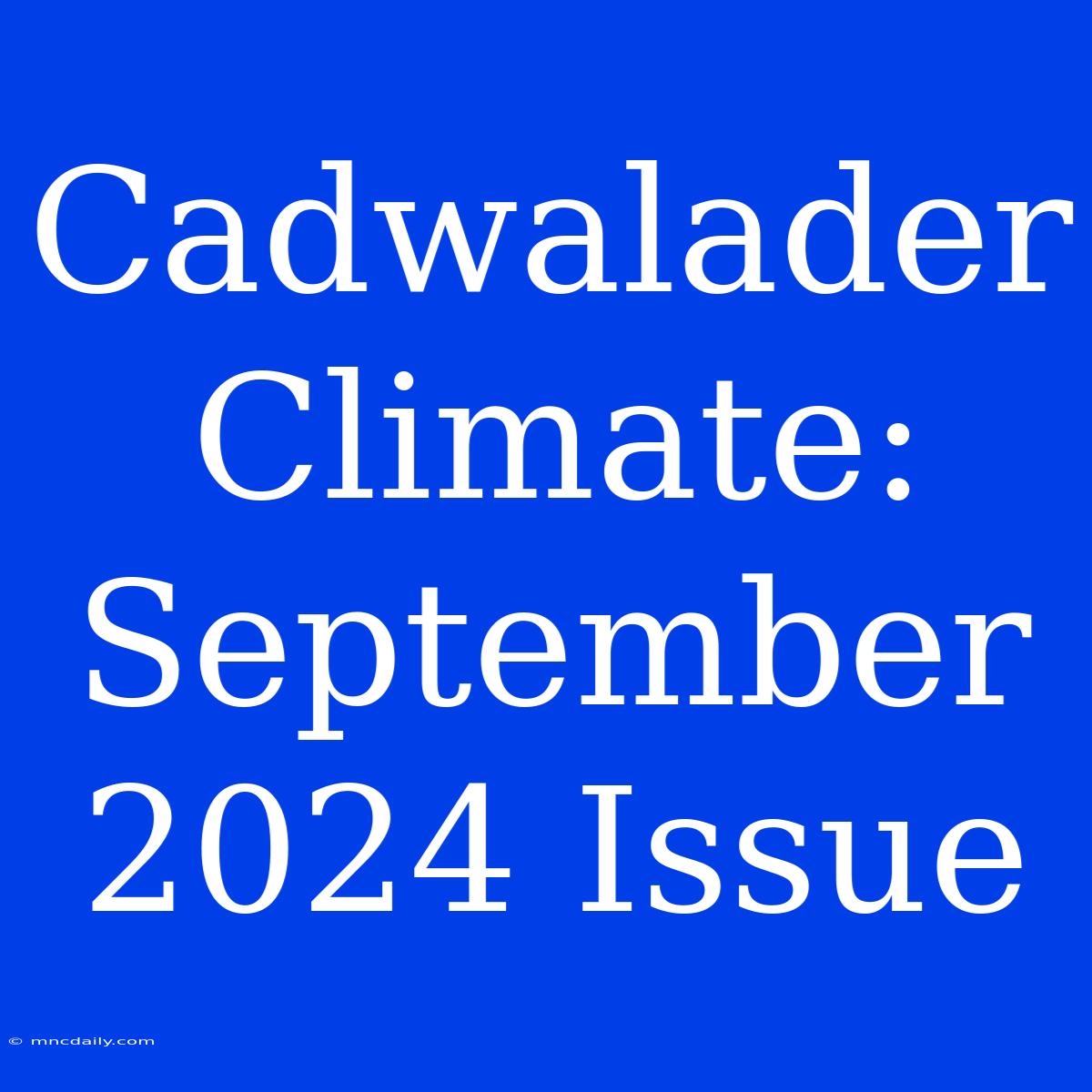 Cadwalader Climate: September 2024 Issue