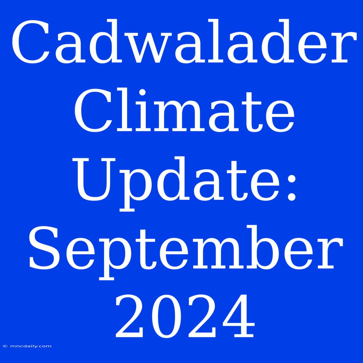 Cadwalader Climate Update: September 2024