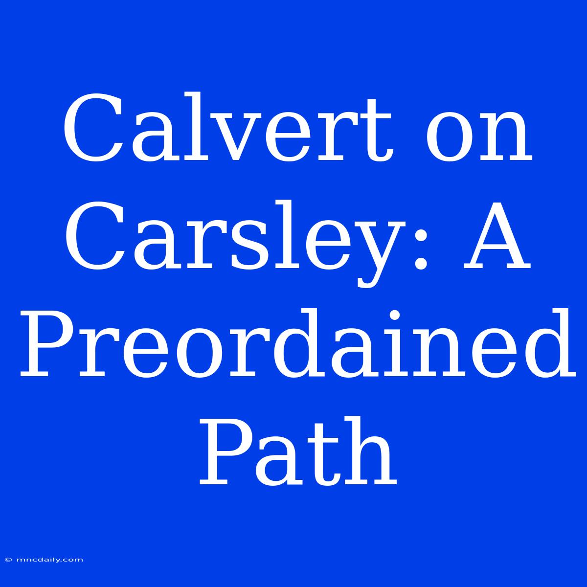 Calvert On Carsley: A Preordained Path 