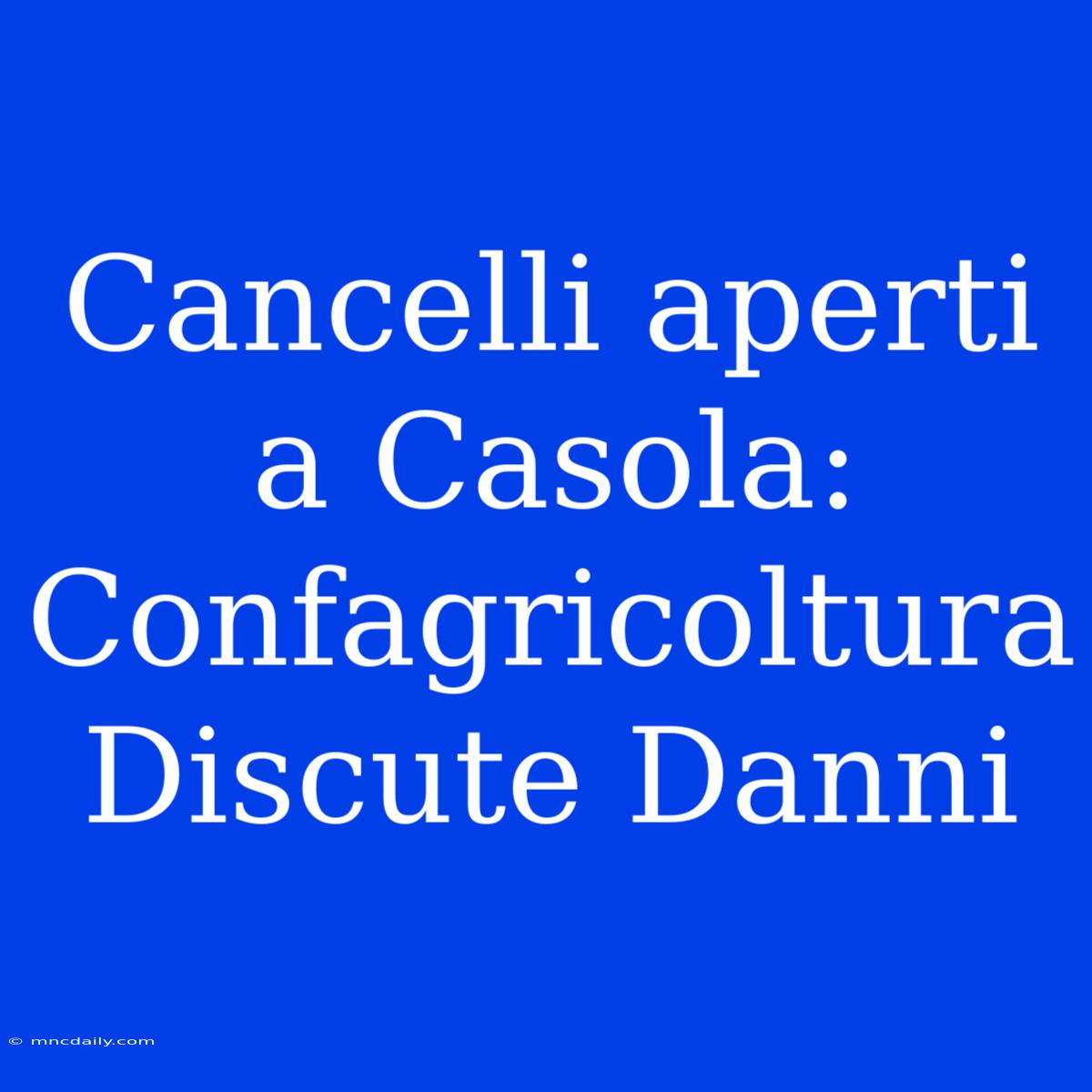 Cancelli Aperti A Casola: Confagricoltura Discute Danni