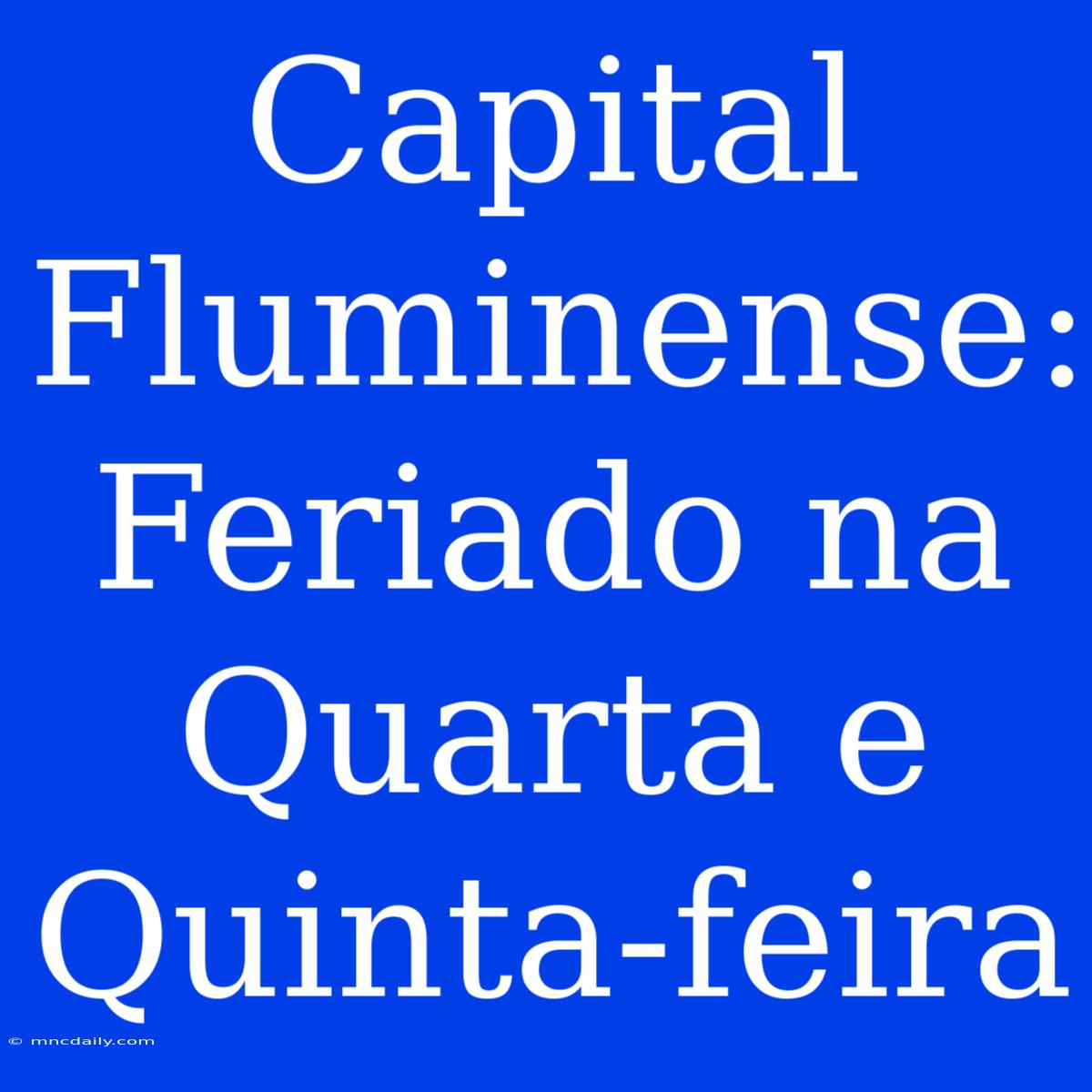 Capital Fluminense: Feriado Na Quarta E Quinta-feira