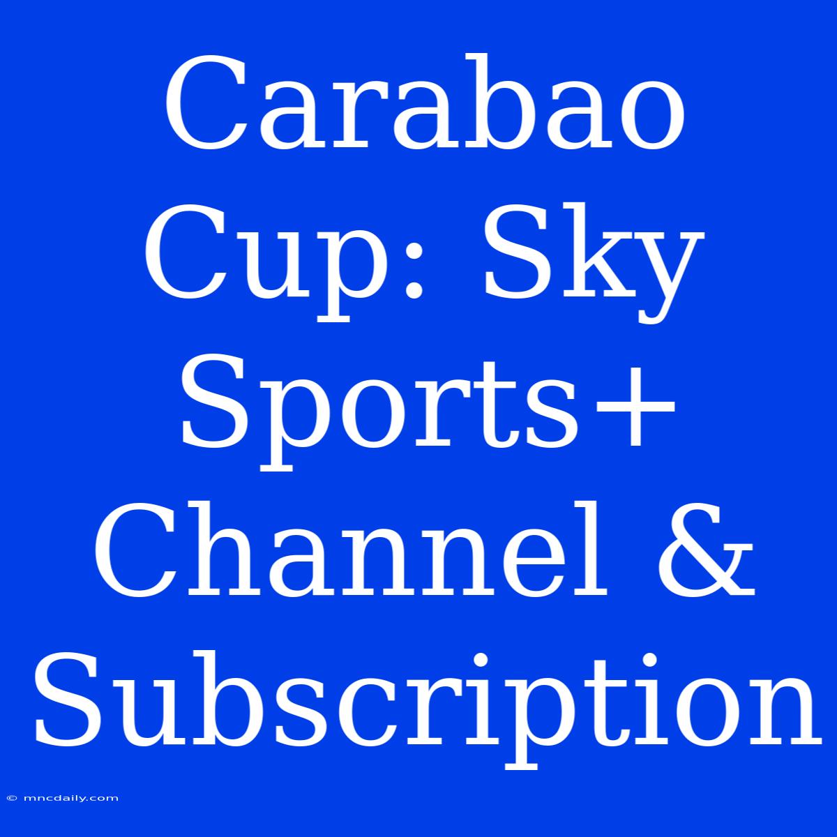 Carabao Cup: Sky Sports+ Channel & Subscription