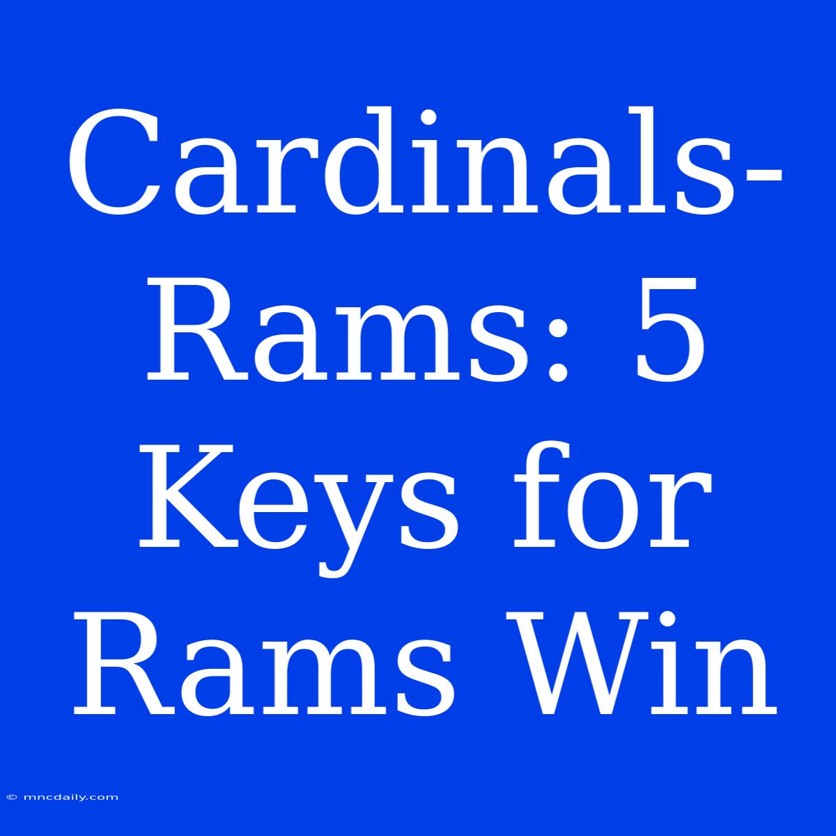 Cardinals-Rams: 5 Keys For Rams Win