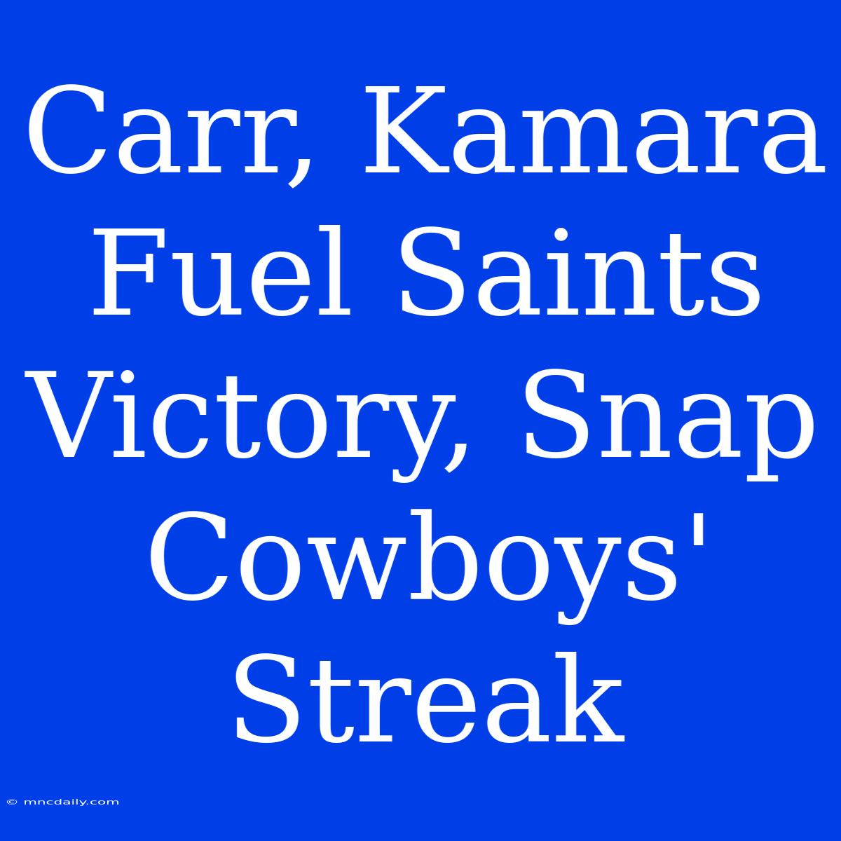 Carr, Kamara Fuel Saints Victory, Snap Cowboys' Streak