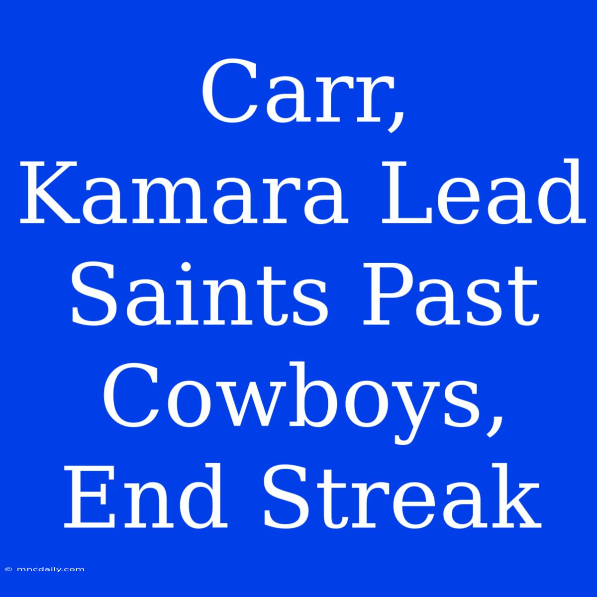 Carr, Kamara Lead Saints Past Cowboys, End Streak