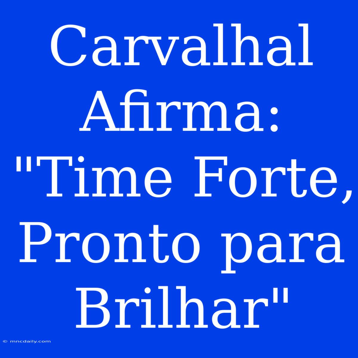 Carvalhal Afirma: 