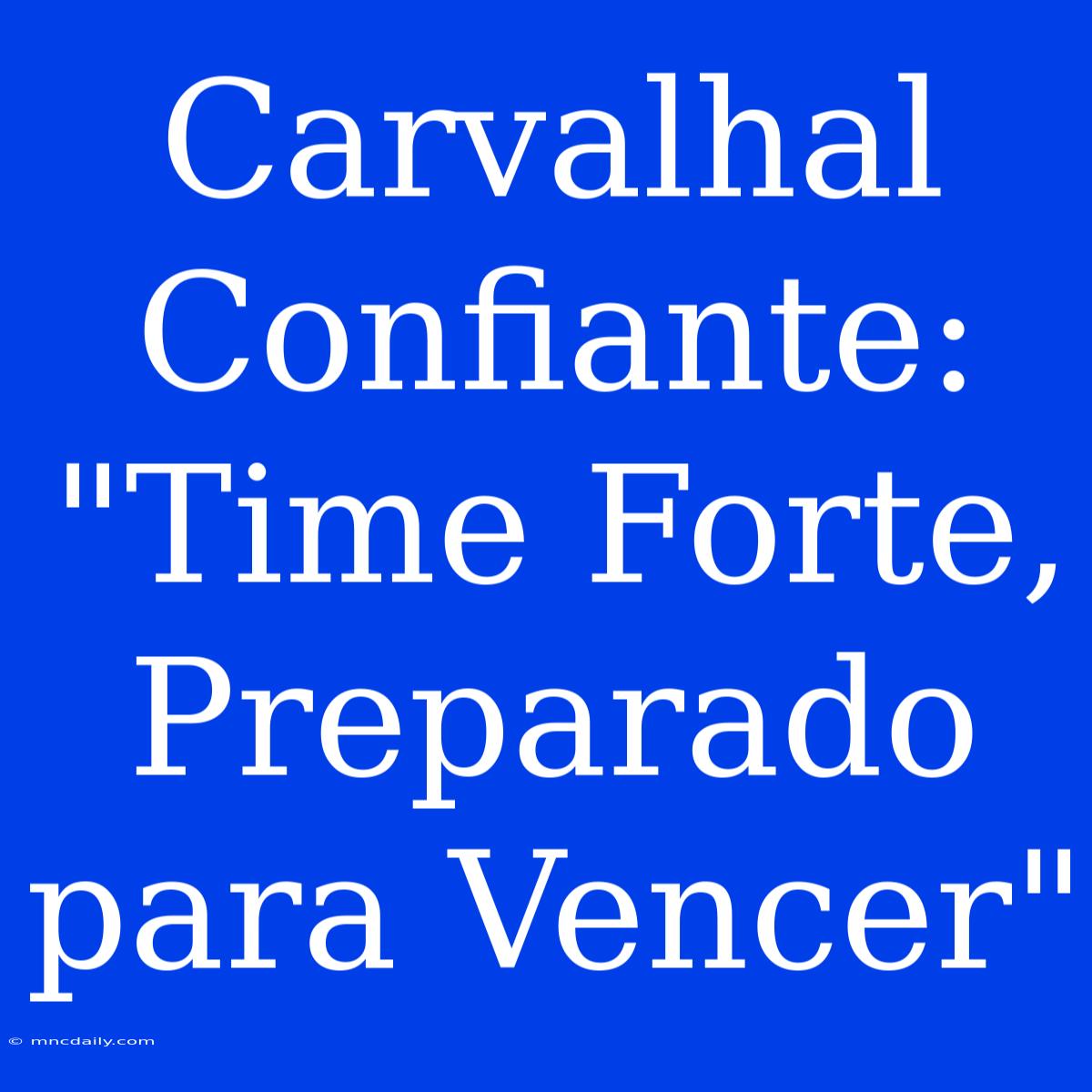 Carvalhal Confiante: 