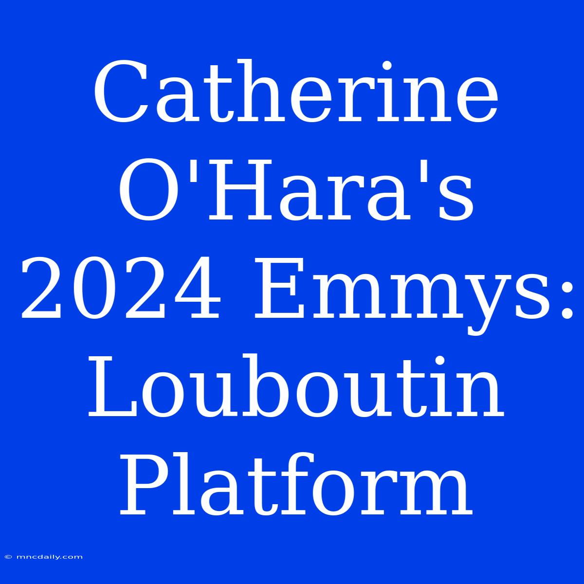 Catherine O'Hara's 2024 Emmys: Louboutin Platform