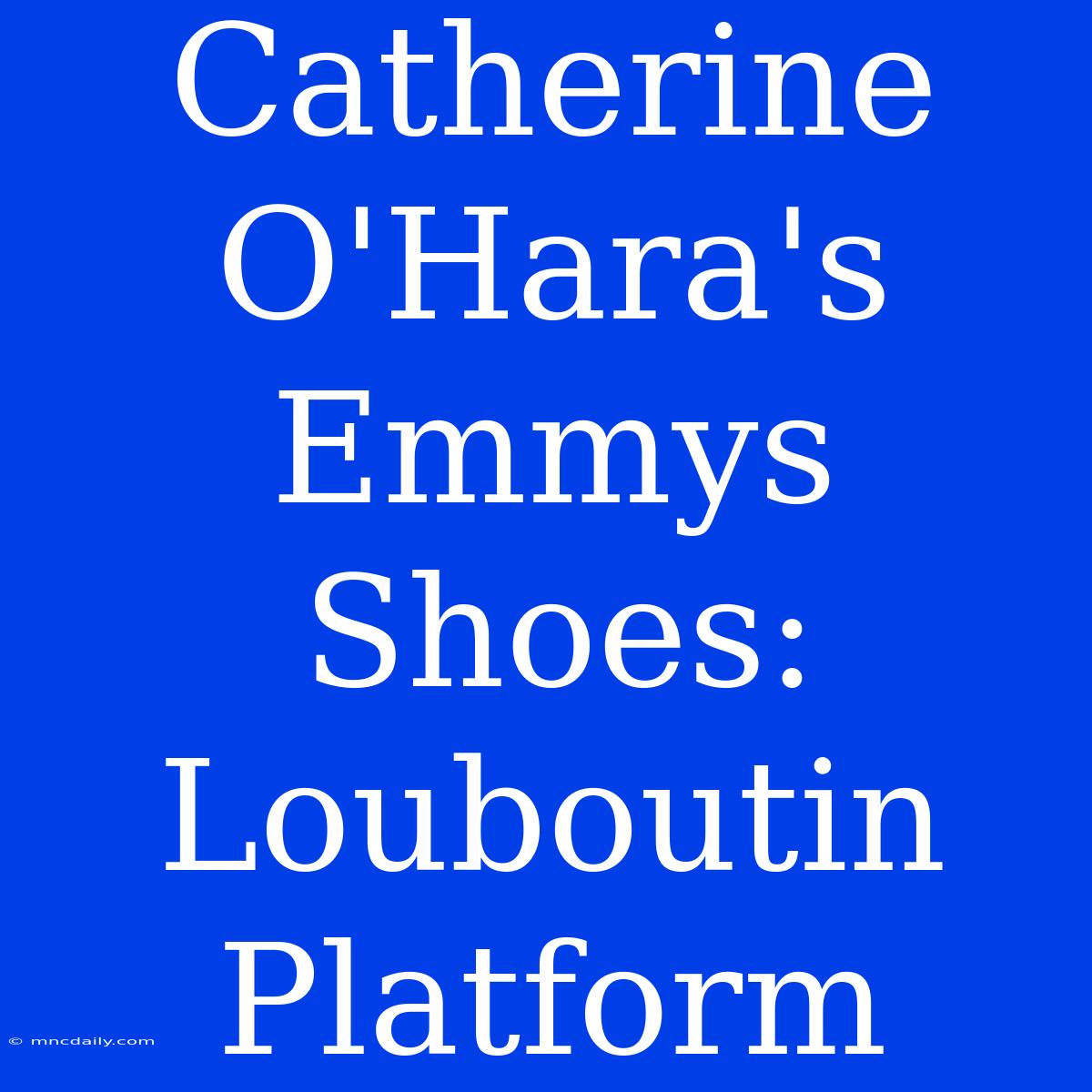 Catherine O'Hara's Emmys Shoes: Louboutin Platform