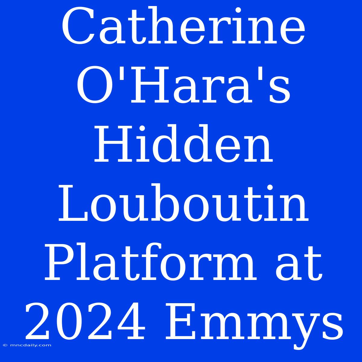 Catherine O'Hara's Hidden Louboutin Platform At 2024 Emmys 