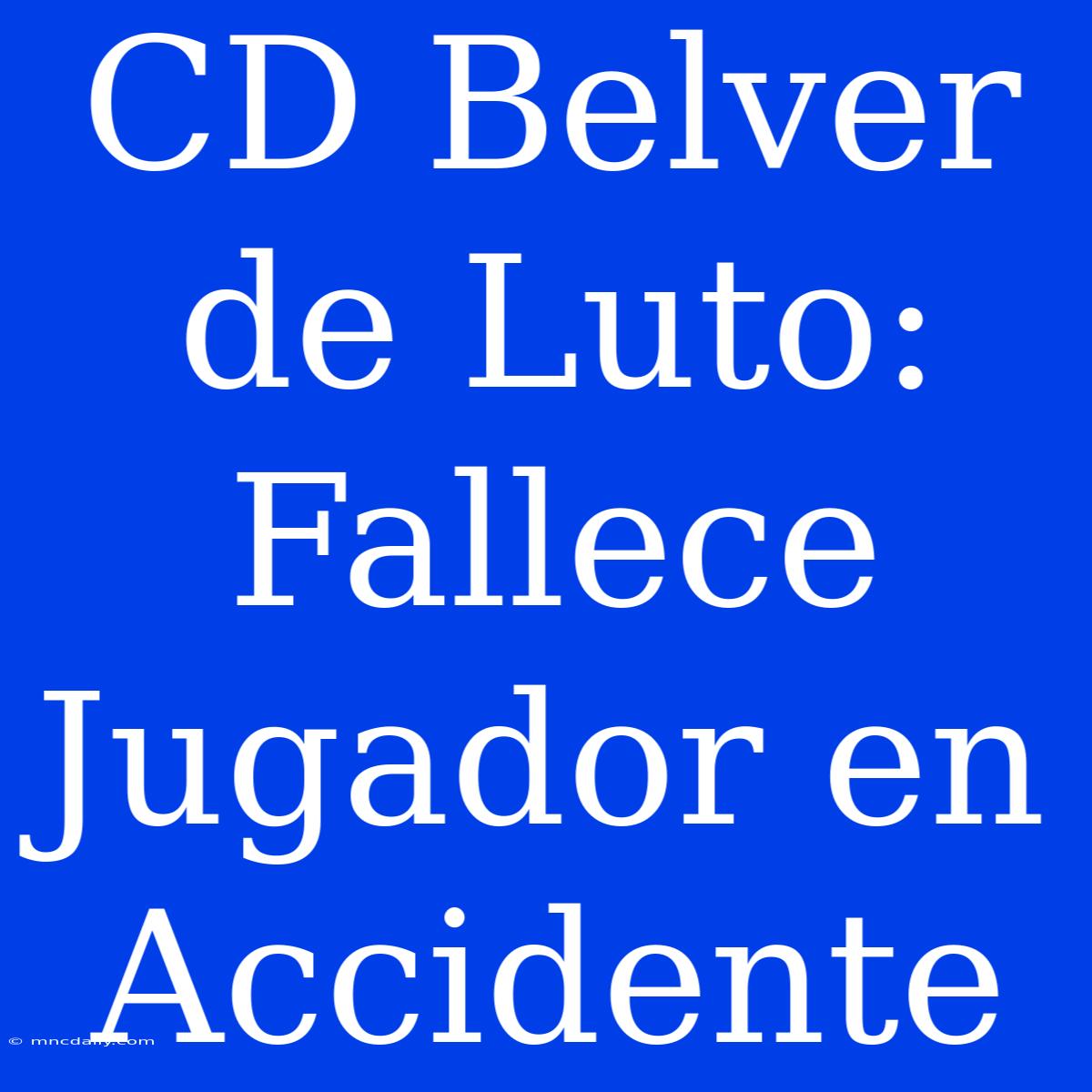 CD Belver De Luto: Fallece Jugador En Accidente