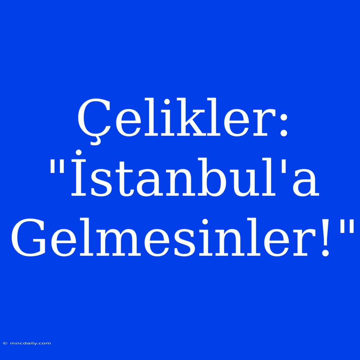 Çelikler: 