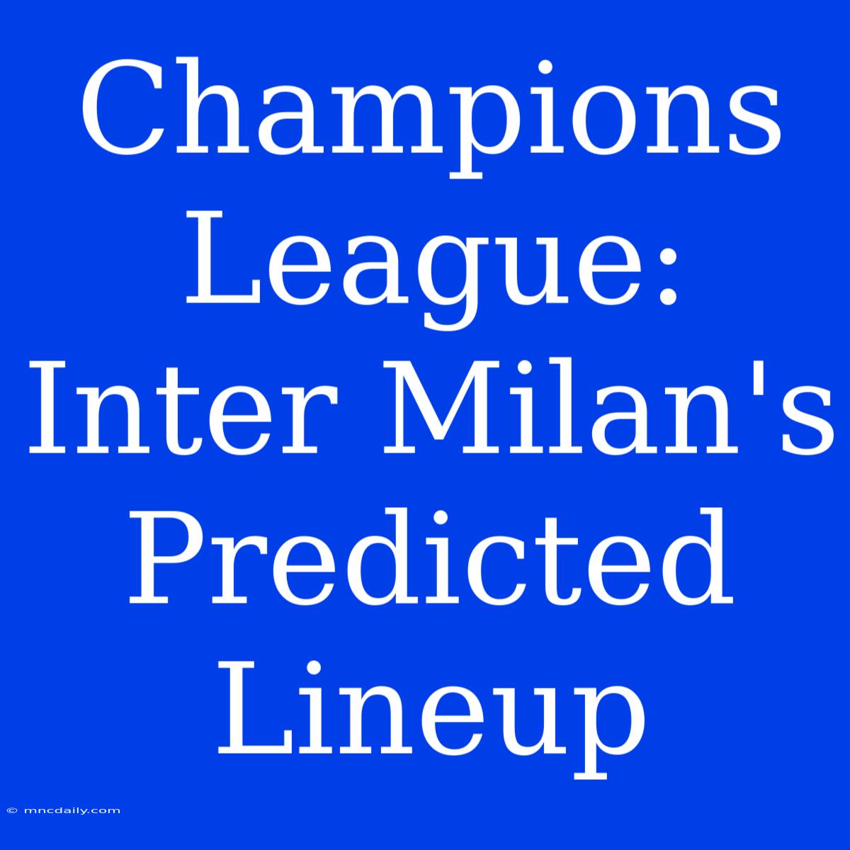 Champions League: Inter Milan's Predicted Lineup