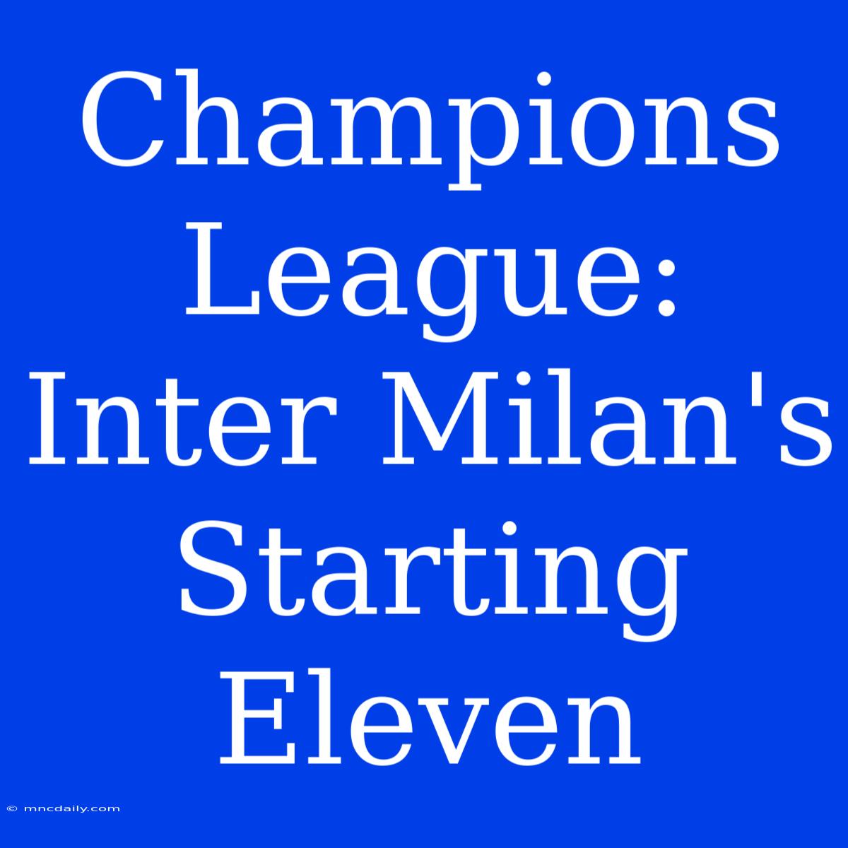 Champions League: Inter Milan's Starting Eleven 