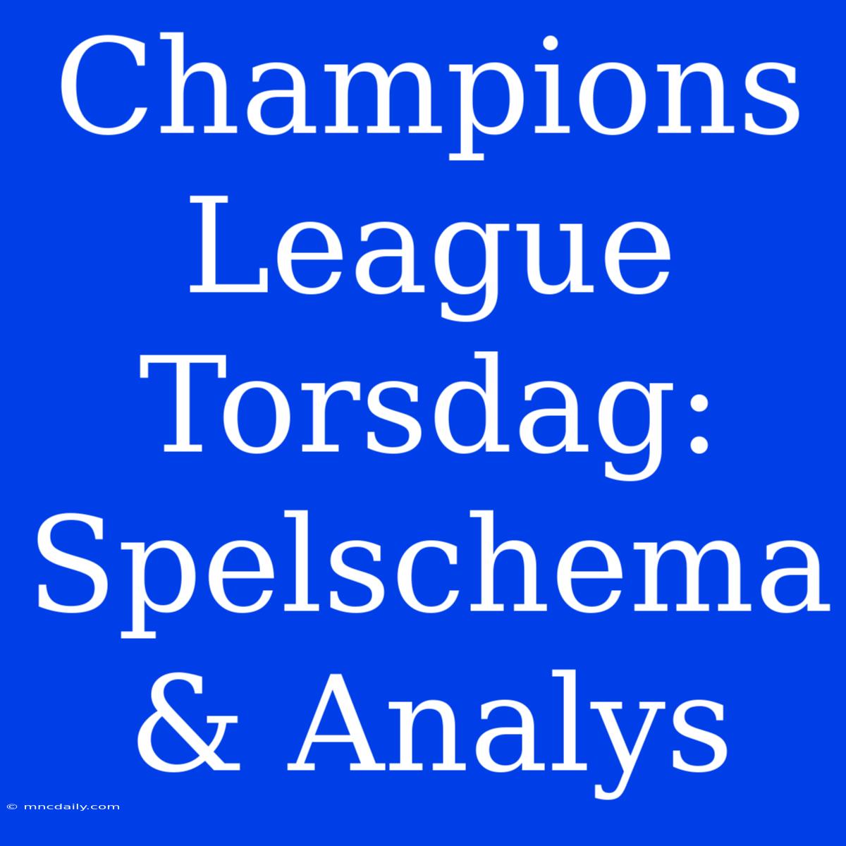 Champions League Torsdag: Spelschema & Analys