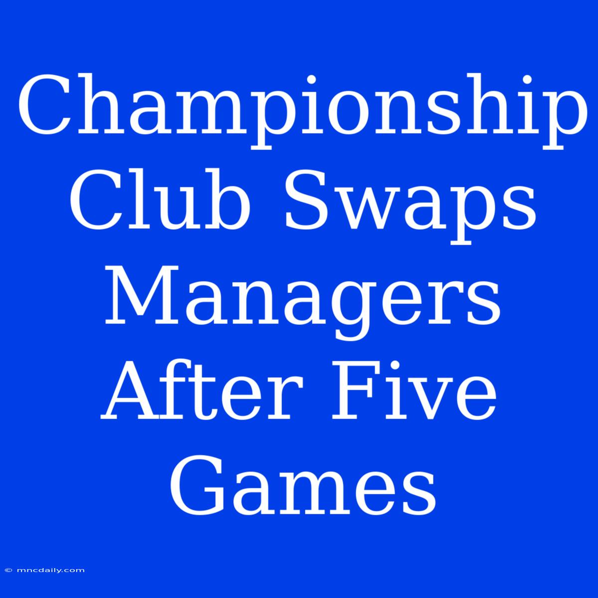 Championship Club Swaps Managers After Five Games