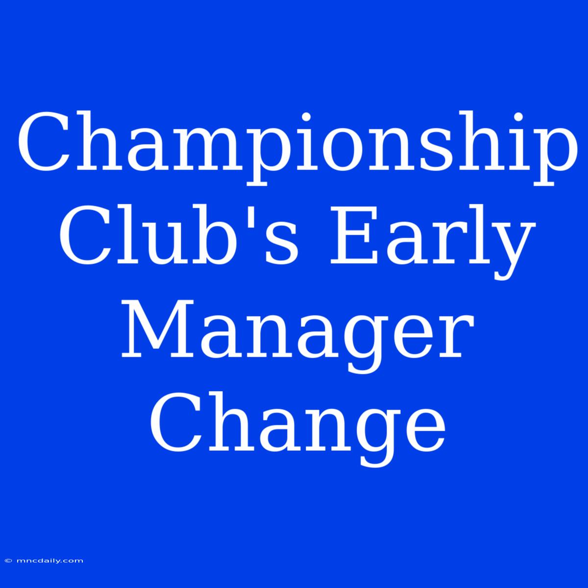 Championship Club's Early Manager Change 