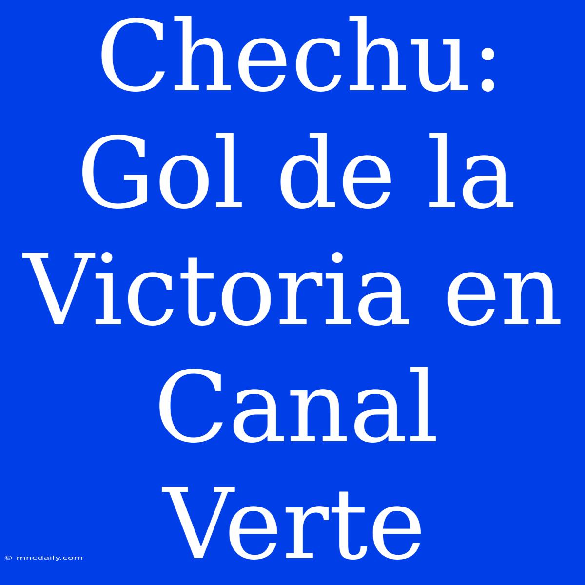 Chechu: Gol De La Victoria En Canal Verte